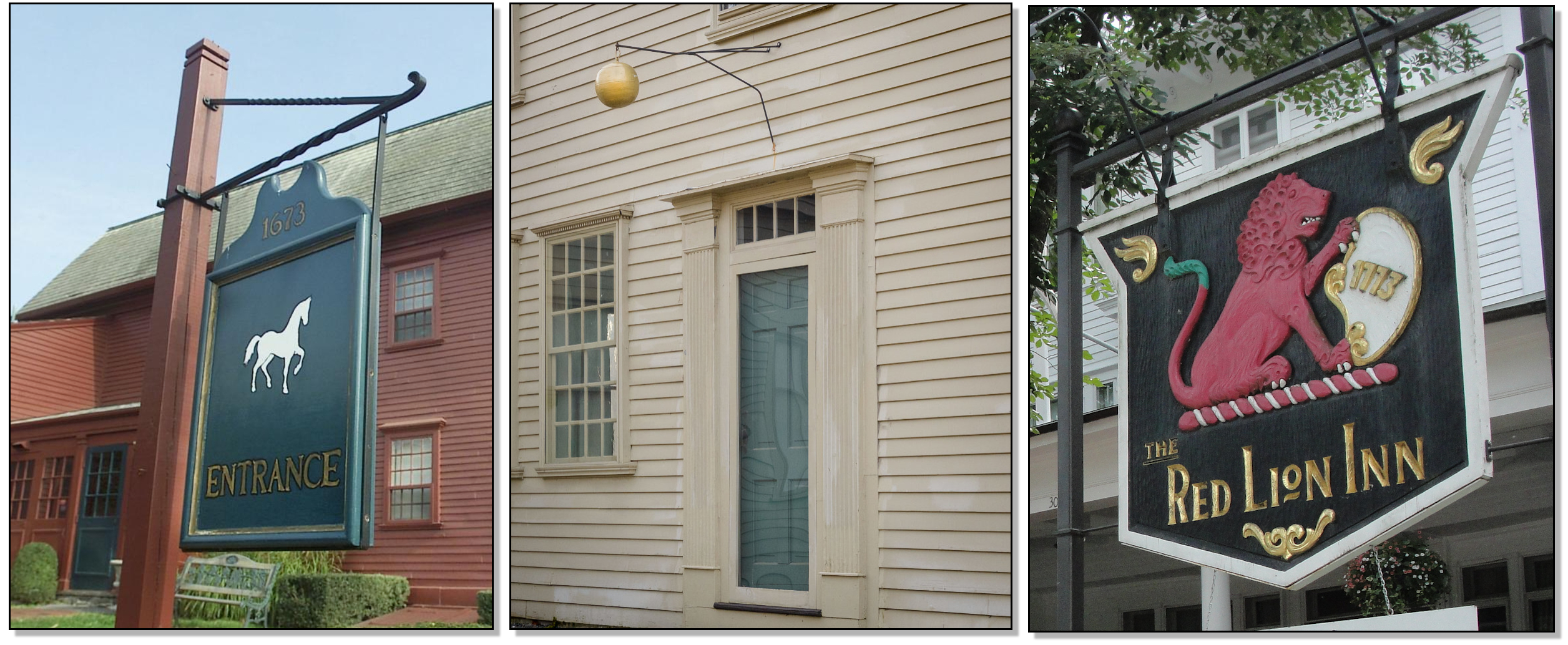 Colonial-era tavern signs. Left, the White Horse Tavern, Newport, R.I.; center, the Golden Ball Tavern, Weston, Mass.; right, the Red Lion Inn in West Stockbridge, Mass.